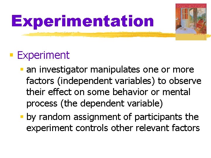 Experimentation § Experiment § an investigator manipulates one or more factors (independent variables) to