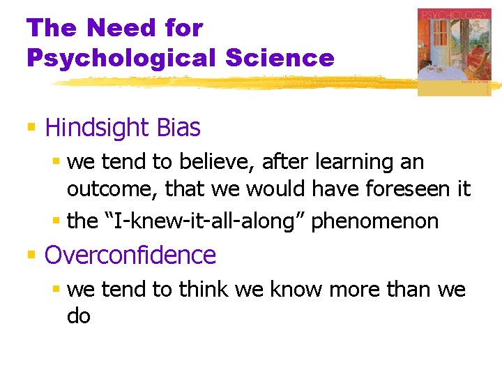 The Need for Psychological Science § Hindsight Bias § we tend to believe, after