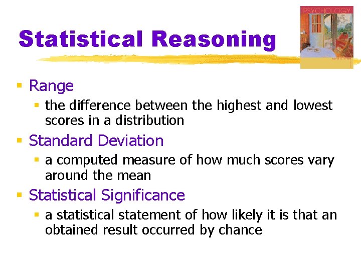 Statistical Reasoning § Range § the difference between the highest and lowest scores in