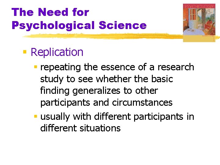 The Need for Psychological Science § Replication § repeating the essence of a research