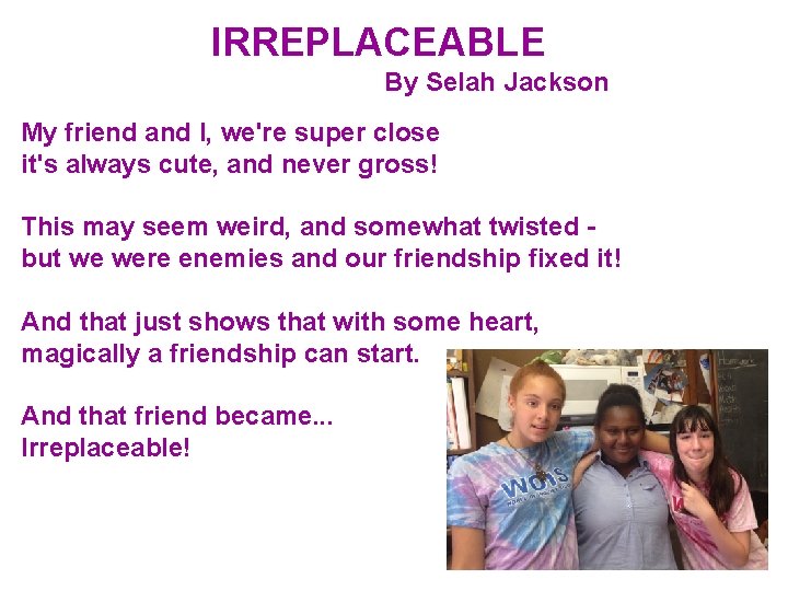 IRREPLACEABLE By Selah Jackson My friend and I, we're super close it's always IRREPLACEABLE By Selah Jackson My friend and I, we're super close it's always