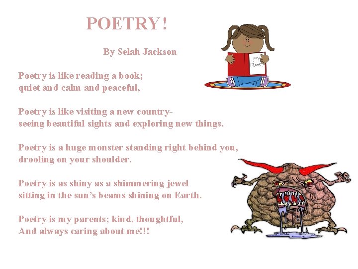 POETRY! By Selah Jackson Poetry is like reading a book; quiet and calm POETRY! By Selah Jackson Poetry is like reading a book; quiet and calm