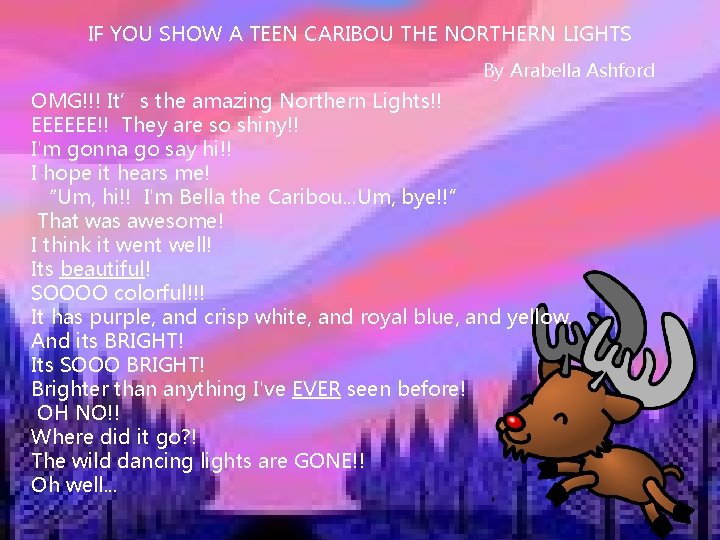 IF YOU SHOW A TEEN CARIBOU THE NORTHERN LIGHTS By Arabella Ashford OMG!!! It’s IF YOU SHOW A TEEN CARIBOU THE NORTHERN LIGHTS By Arabella Ashford OMG!!! It’s