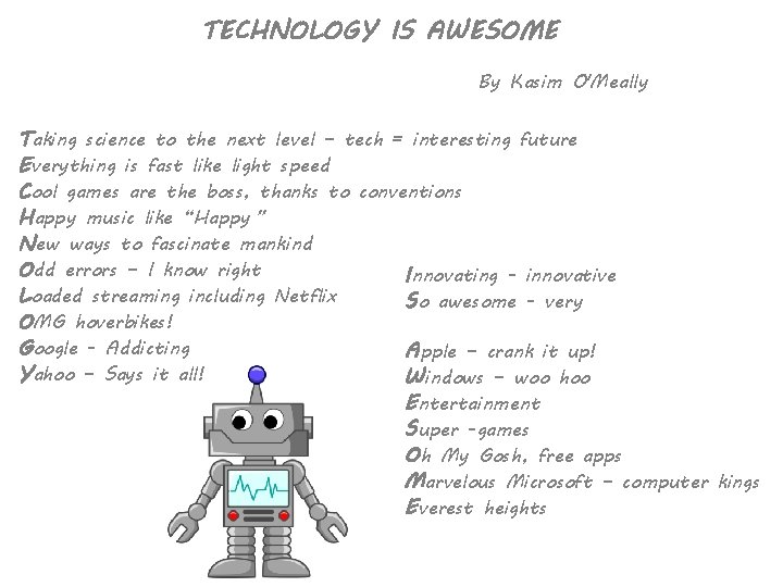 TECHNOLOGY IS AWESOME By Kasim O'Meally Taking science to the next level – TECHNOLOGY IS AWESOME By Kasim O'Meally Taking science to the next level –
