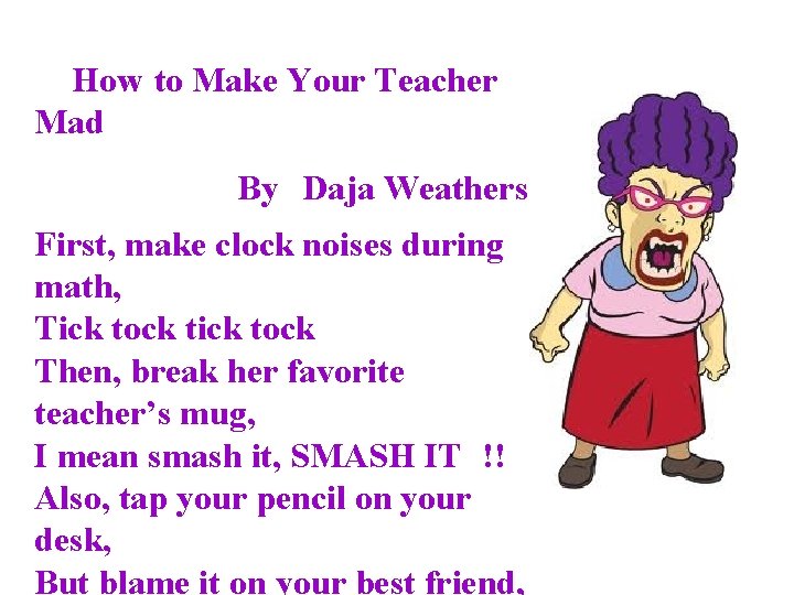 How to Make Your Teacher Mad By Daja Weathers First, make clock noises How to Make Your Teacher Mad By Daja Weathers First, make clock noises
