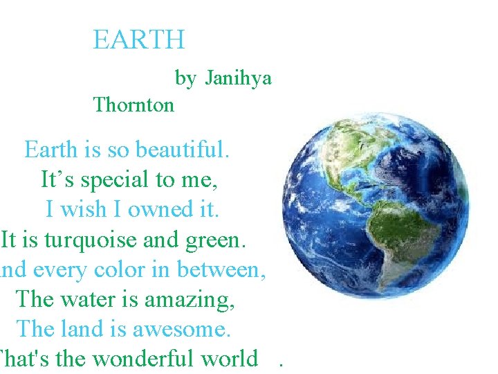 EARTH by Janihya Thornton Earth is so beautiful. It’s special to me, I EARTH by Janihya Thornton Earth is so beautiful. It’s special to me, I