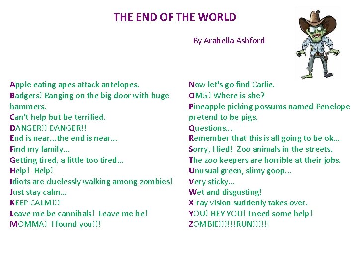 THE END OF THE WORLD By Arabella Ashford Apple eating apes attack antelopes. Badgers! THE END OF THE WORLD By Arabella Ashford Apple eating apes attack antelopes. Badgers!