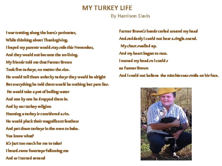 MY TURKEY LIFE By Harrison Davis I was trotting along the barn's perimeter, While MY TURKEY LIFE By Harrison Davis I was trotting along the barn's perimeter, While