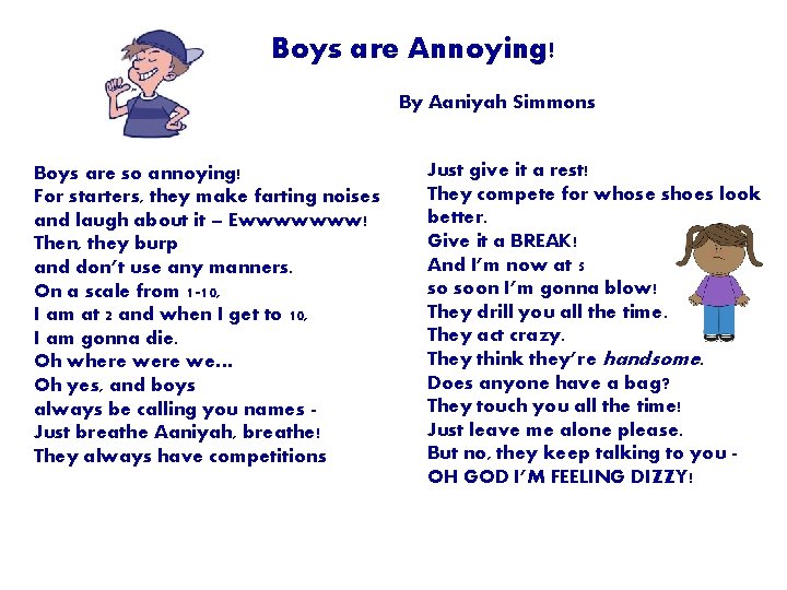 Boys are Annoying! By Aaniyah Simmons Boys are so annoying! For starters, they make Boys are Annoying! By Aaniyah Simmons Boys are so annoying! For starters, they make
