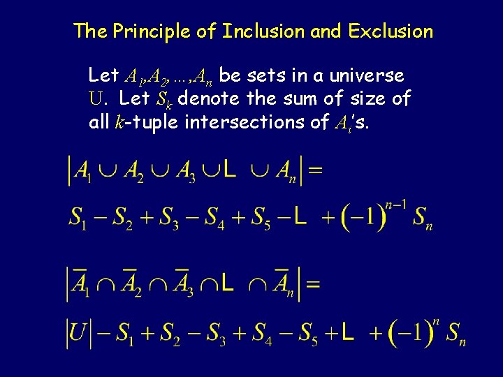 The Principle of Inclusion and Exclusion Let A 1, A 2, …, An be