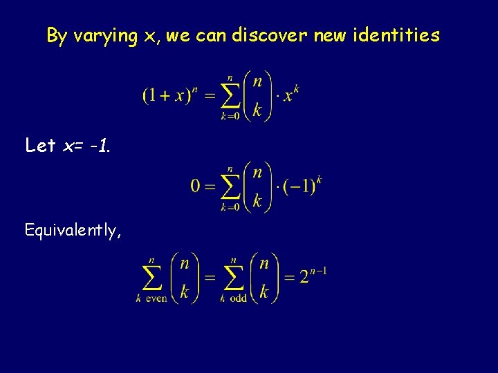 By varying x, we can discover new identities Let x= -1. Equivalently, 