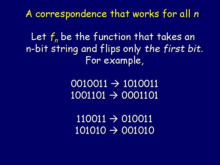 A correspondence that works for all n Let fn be the function that takes