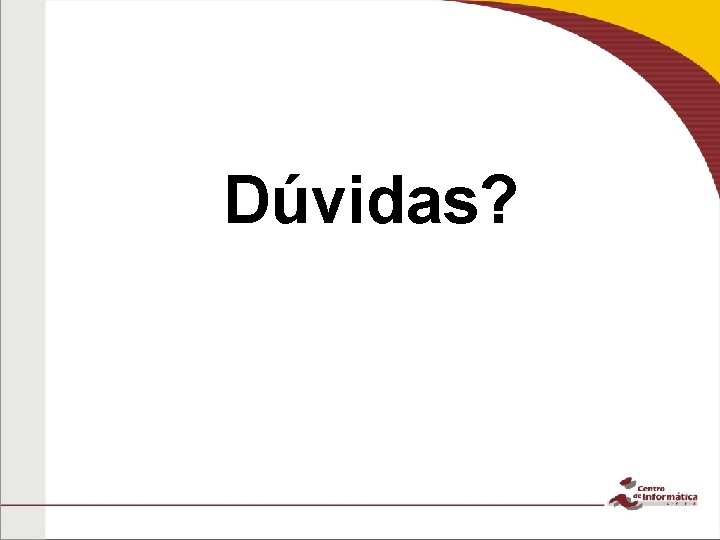 Dúvidas? 