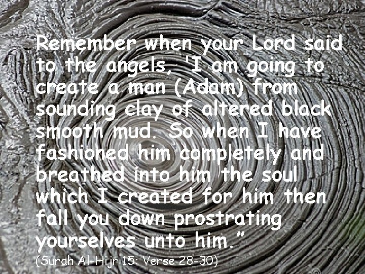 Remember when your Lord said to the angels, 'I am going to create a