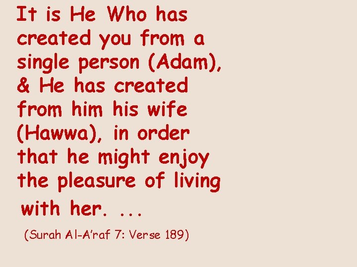It is He Who has created you from a single person (Adam), & He