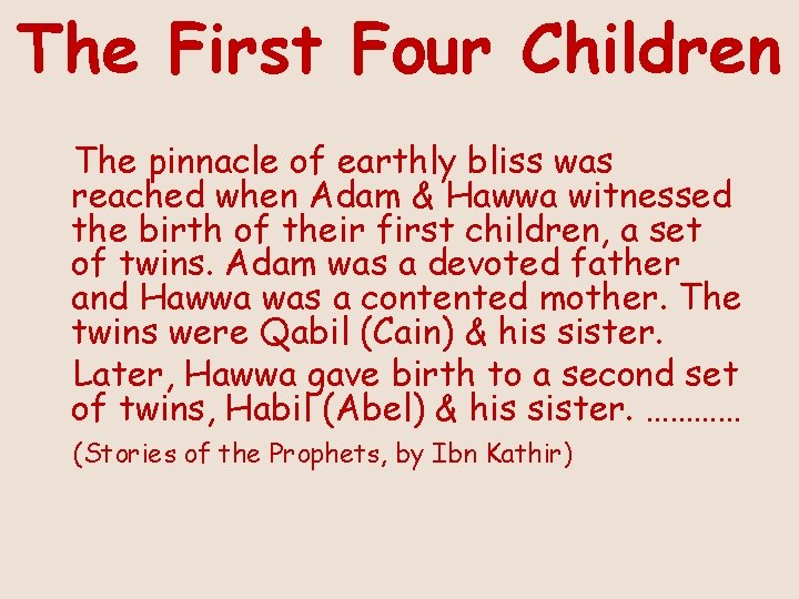 The First Four Children The pinnacle of earthly bliss was reached when Adam &