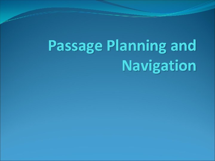 Passage Planning and Navigation 