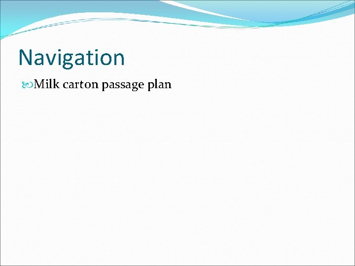 Navigation Milk carton passage plan 