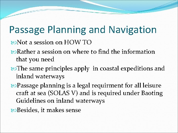 Passage Planning and Navigation Not a session on HOW TO Rather a session on