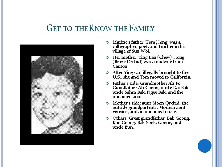 GET TO THE KNOW THE FAMILY Maxine’s father, Tom Hong, was a calligrapher, poet,