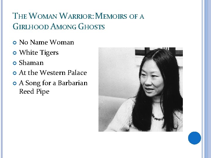 THE WOMAN WARRIOR: MEMOIRS OF A GIRLHOOD AMONG GHOSTS No Name Woman White Tigers