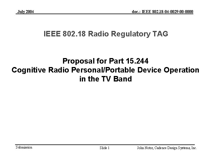 July 2004 doc. : IEEE 802. 18 -04 -0029 -00 -0000 IEEE 802. 18