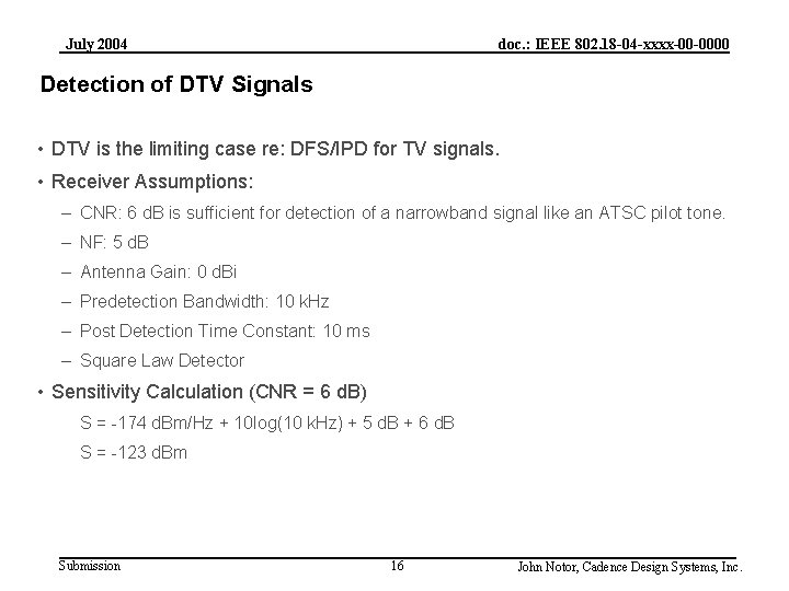 July 2004 doc. : IEEE 802. 18 -04 -xxxx-00 -0000 Detection of DTV Signals