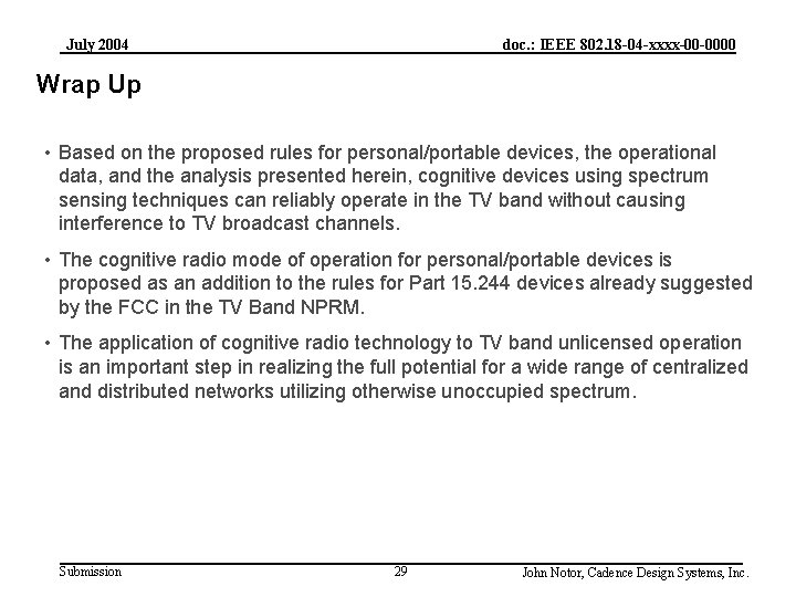 July 2004 doc. : IEEE 802. 18 -04 -xxxx-00 -0000 Wrap Up • Based