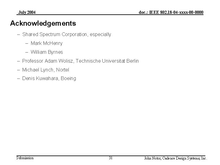 July 2004 doc. : IEEE 802. 18 -04 -xxxx-00 -0000 Acknowledgements – Shared Spectrum