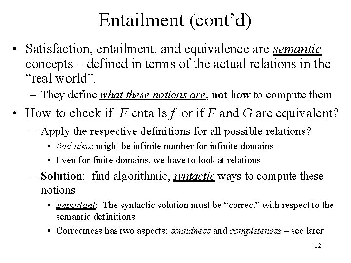 Entailment (cont’d) • Satisfaction, entailment, and equivalence are semantic concepts – defined in terms