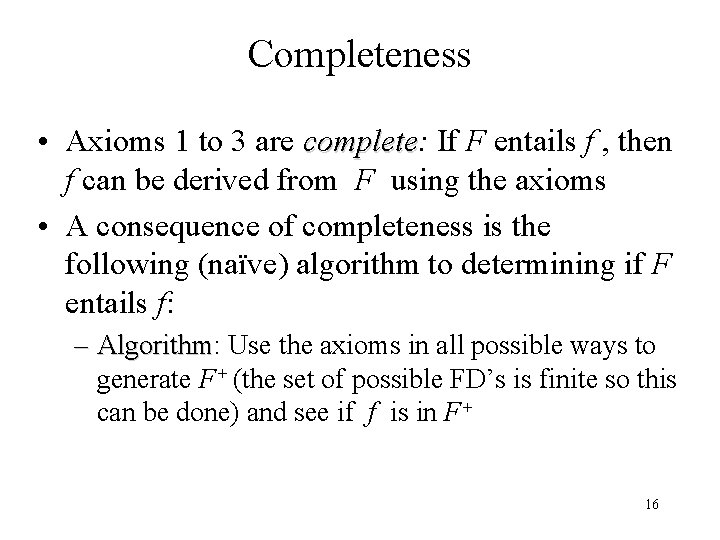 Completeness • Axioms 1 to 3 are complete: complete If F entails f ,