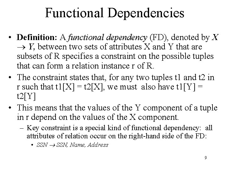 Functional Dependencies • Definition: A functional dependency (FD), denoted by X Y, between two