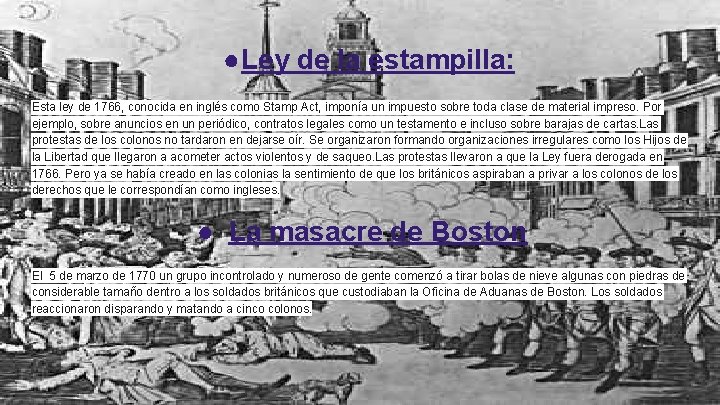 ●Ley de la estampilla: Esta ley de 1766, conocida en inglés como Stamp Act,