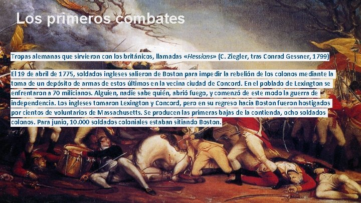 Los primeros combates Tropas alemanas que sirvieron con los británicos, llamadas «Hessians» (C. Ziegler,