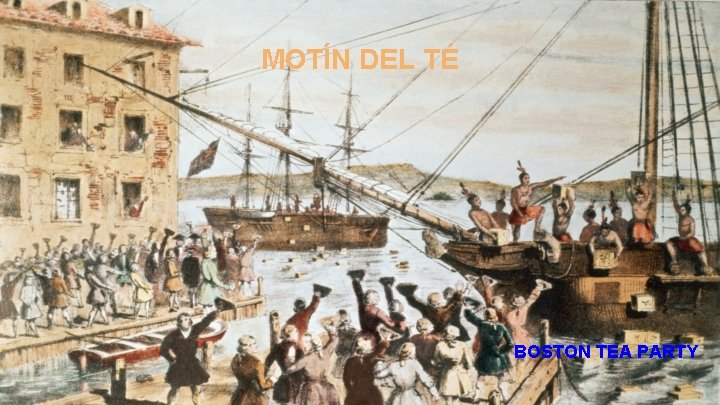 MOTÍN DEL TÉ BOSTON TEA PARTY 