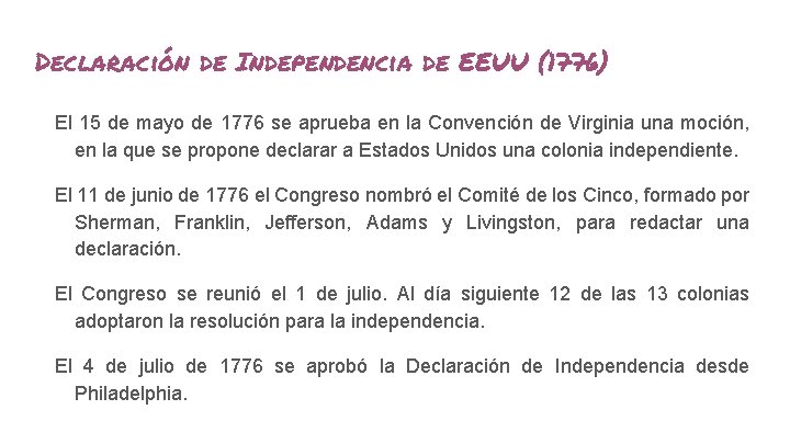 Declaración de Independencia de EEUU (1776) El 15 de mayo de 1776 se aprueba