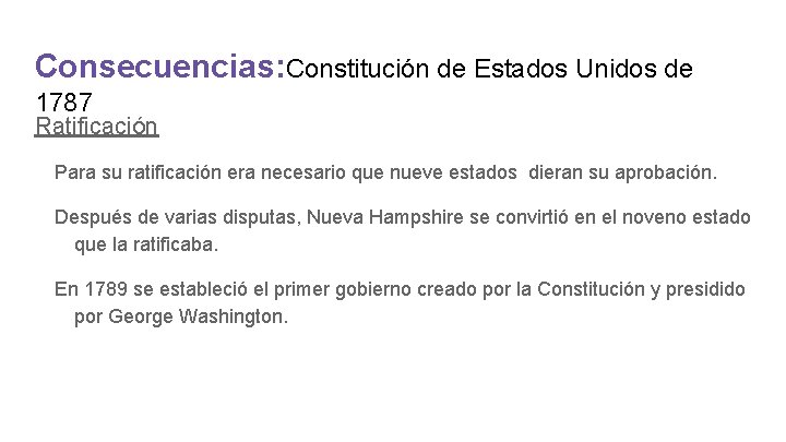 Consecuencias: Constitución de Estados Unidos de 1787 Ratificación Para su ratificación era necesario que