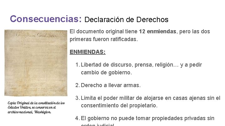 Consecuencias: Declaración de Derechos El documento original tiene 12 enmiendas, pero las dos primeras