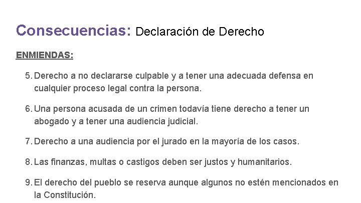 Consecuencias: Declaración de Derecho ENMIENDAS: 5. Derecho a no declararse culpable y a tener