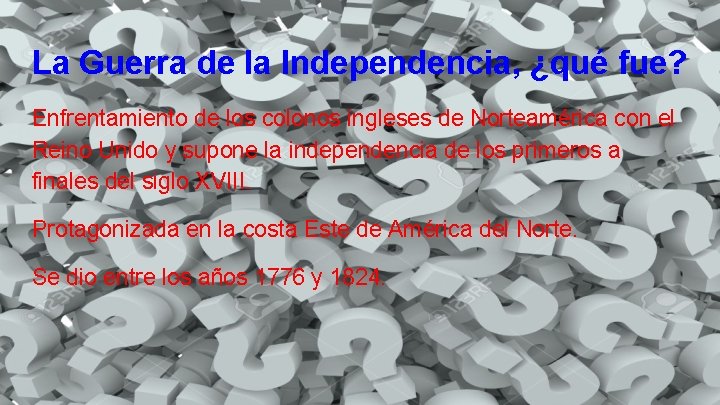 La Guerra de la Independencia, ¿qué fue? Enfrentamiento de los colonos ingleses de Norteamérica