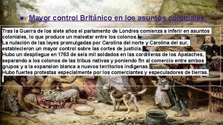 ● Mayor control Británico en los asuntos coloniales: Tras la Guerra de los siete