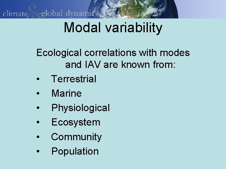 Modal variability Ecological correlations with modes and IAV are known from: • Terrestrial •
