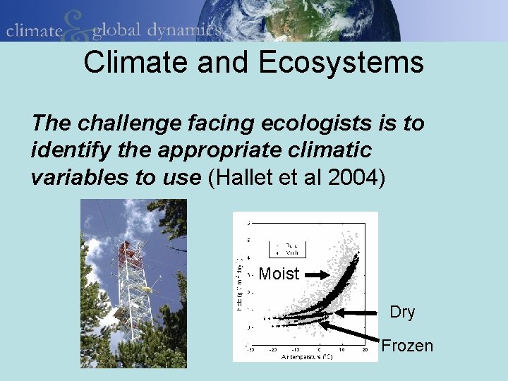 Climate and Ecosystems The challenge facing ecologists is to identify the appropriate climatic variables
