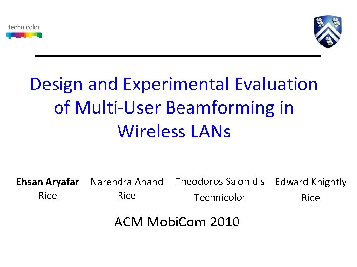 Design and Experimental Evaluation of Multi-User Beamforming in Wireless LANs Ehsan Aryafar Rice Narendra