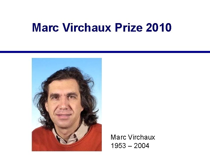 Marc Virchaux Prize 2010 Marc Virchaux 1953 – 2004 