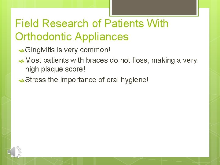 Field Research of Patients With Orthodontic Appliances Gingivitis is very common! Most patients with