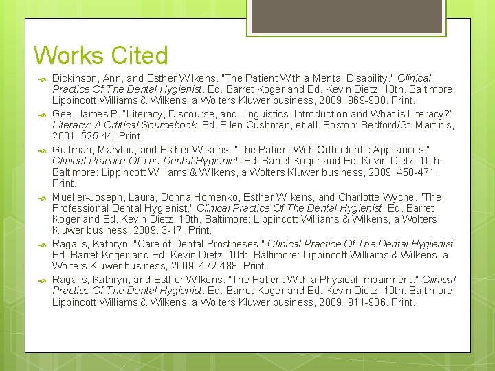 Works Cited Dickinson, Ann, and Esther Wilkens. "The Patient With a Mental Disability. "