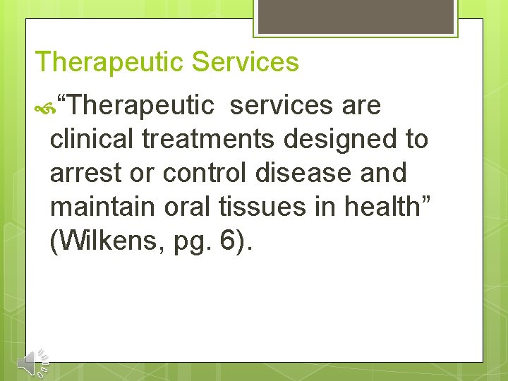 Therapeutic Services “Therapeutic services are clinical treatments designed to arrest or control disease and