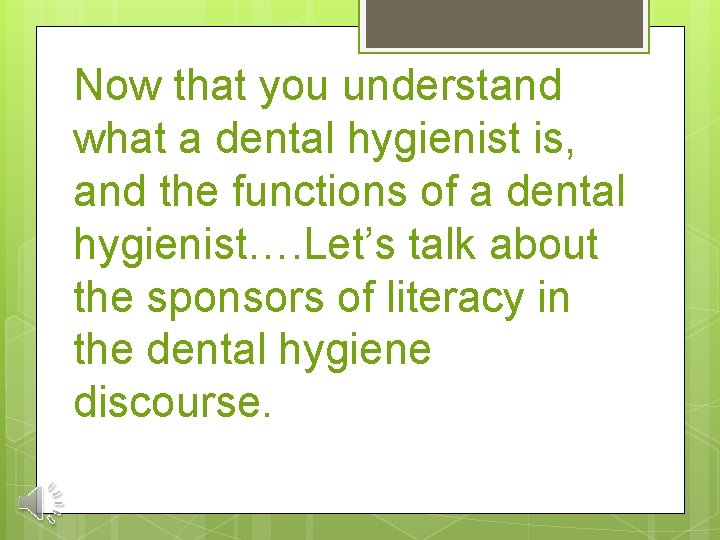 Now that you understand what a dental hygienist is, and the functions of a