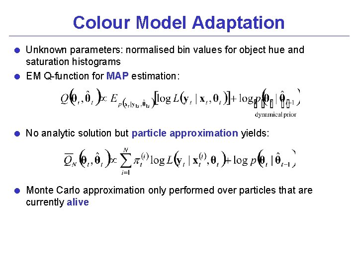 Colour Model Adaptation = Unknown parameters: normalised bin values for object hue and saturation